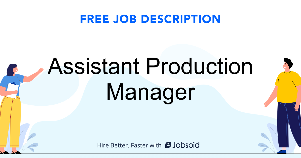 Assistant Production Manager Job Description Jobsoid