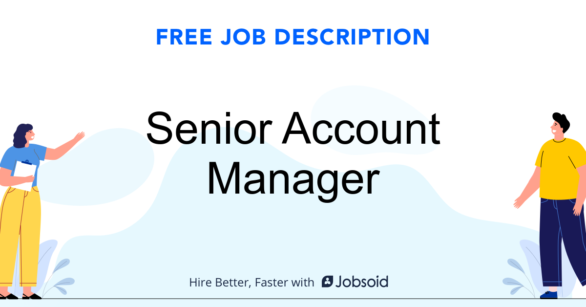 Senior Account Manager Job Description Jobsoid